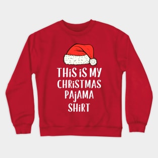 This is My Christmas Pajama Shirt Funny Xmas Festive Santa Hat Design Crewneck Sweatshirt